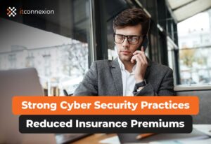 Reduce cyber insurance premiums with strong cyber security practices