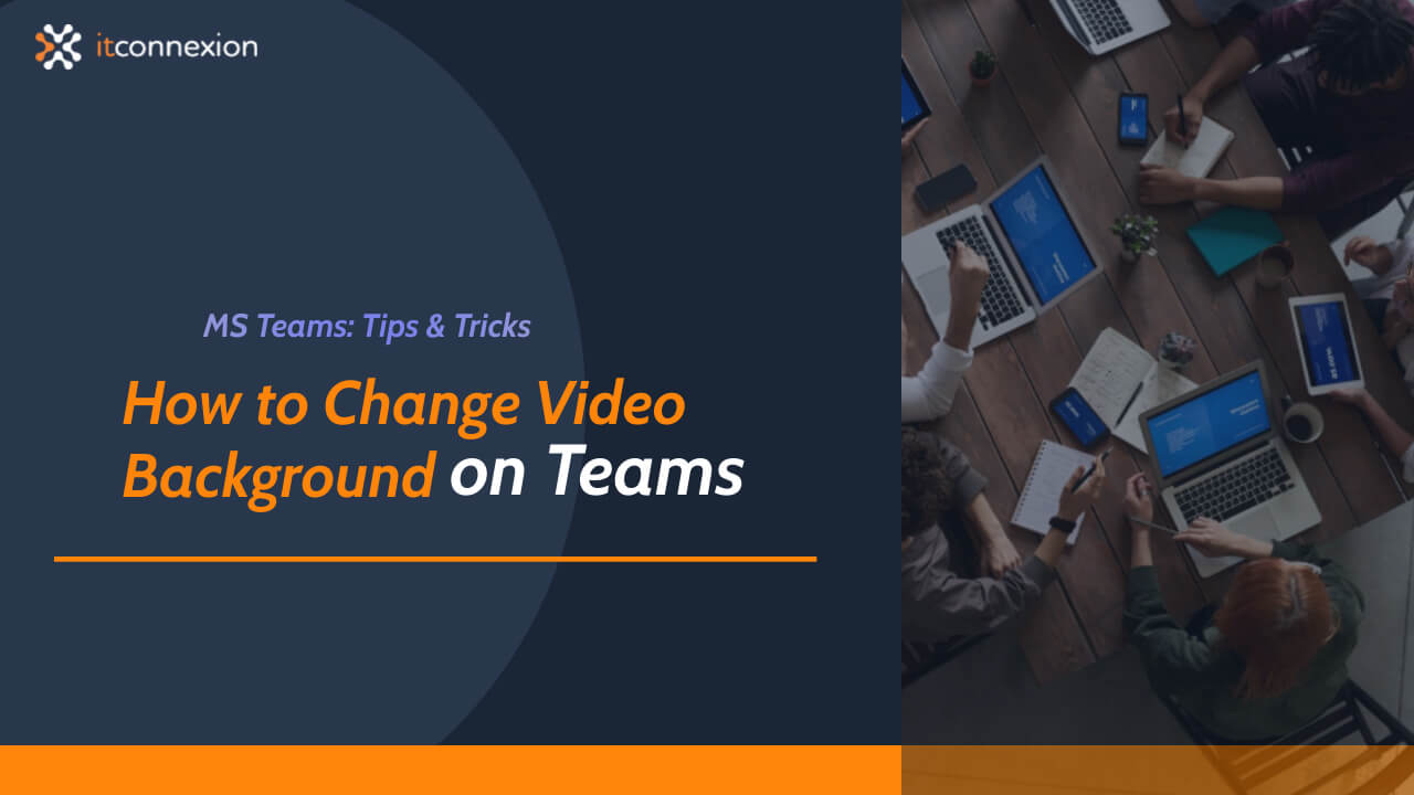 Changing Your Microsoft Teams Background | ITConnexion